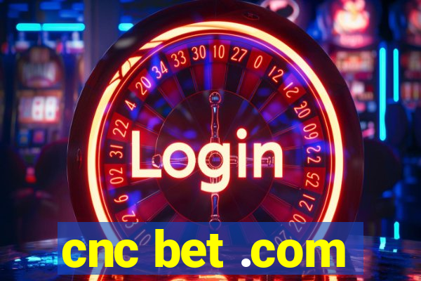 cnc bet .com